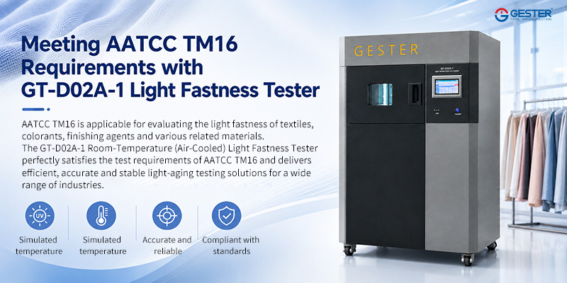Meeting AATCC TM16 Requirements with GT-D02A-1 Light Fastness Tester Meeting AATCC TM16 Requirements with GT-D02A-1 Light Fastness Tester