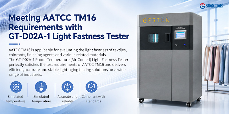 Meeting AATCC TM16 Requirements with GT-D02A-1 Light Fastness Tester Meeting AATCC TM16 Requirements with GT-D02A-1 Light Fastness Tester