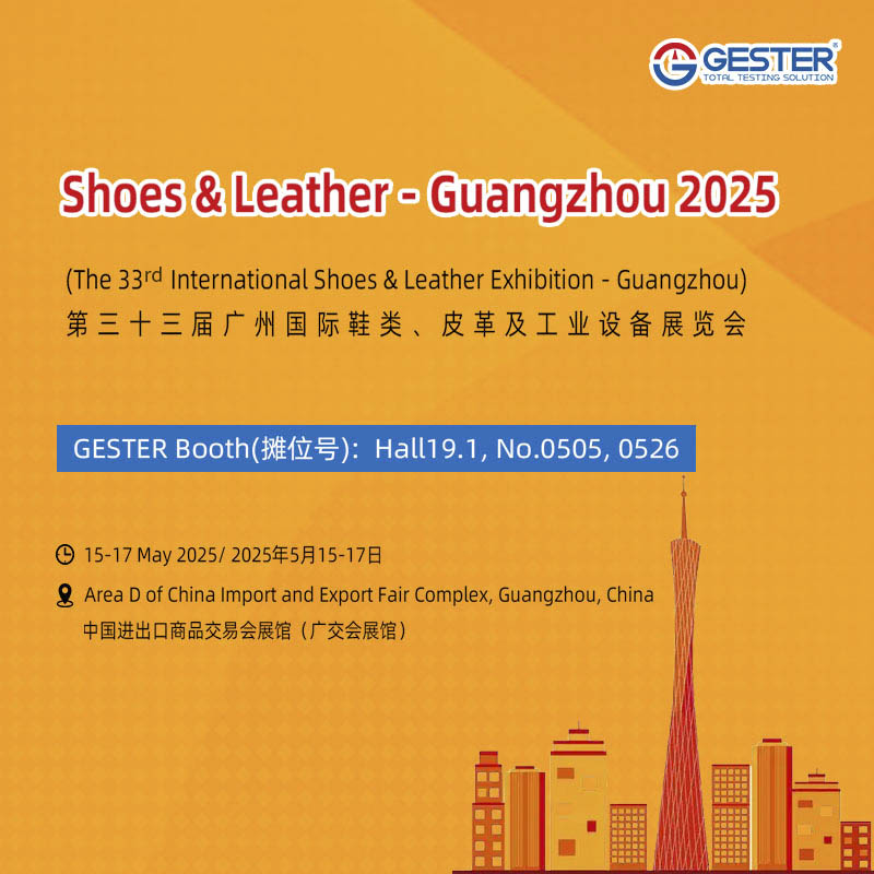 GESTER Invites You to Experience Footwear Testing Equipment at Shoes & Leather  Guangzhou 2025